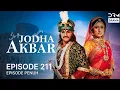 Lagu Jodha Akbar | Episode 211 | Seri India Bahasa Indonesia | G181X