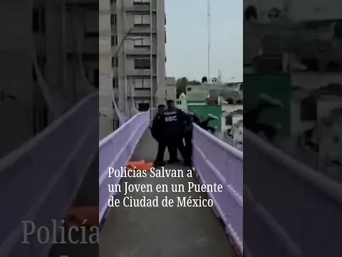 Policías Salvan a un Joven en Puente de la Ciudad de México