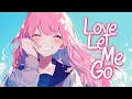 Download Lagu 「Nightcore」 Love Let Me Go - Said The Sky \u0026 Dia Frampton ♡ (Lyrics)