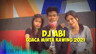 Download DJ ABI CUACA MINTA KAWING 2021 MP3