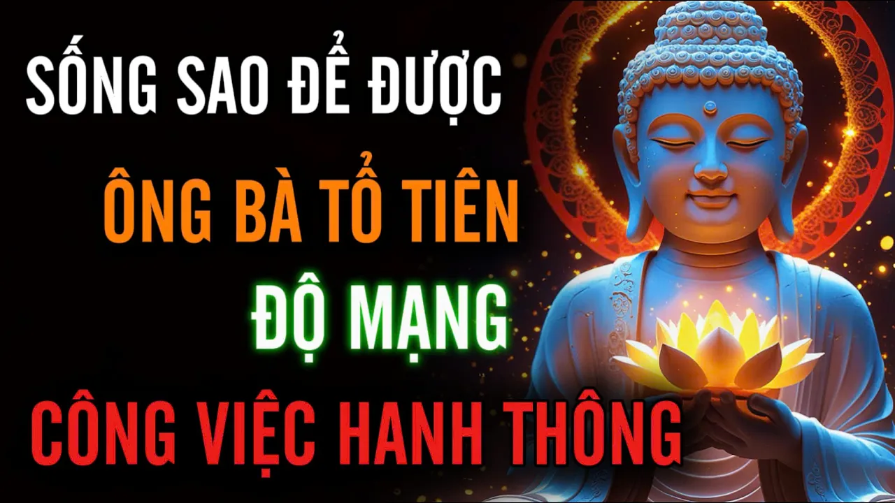 Outline Video Sống Sao : Để Được Tổ Tiên, Độ Mạng Công Việc Hanh Thông Đường Đời Suôn Sẻ - Vận May Luôn Kề Cận?