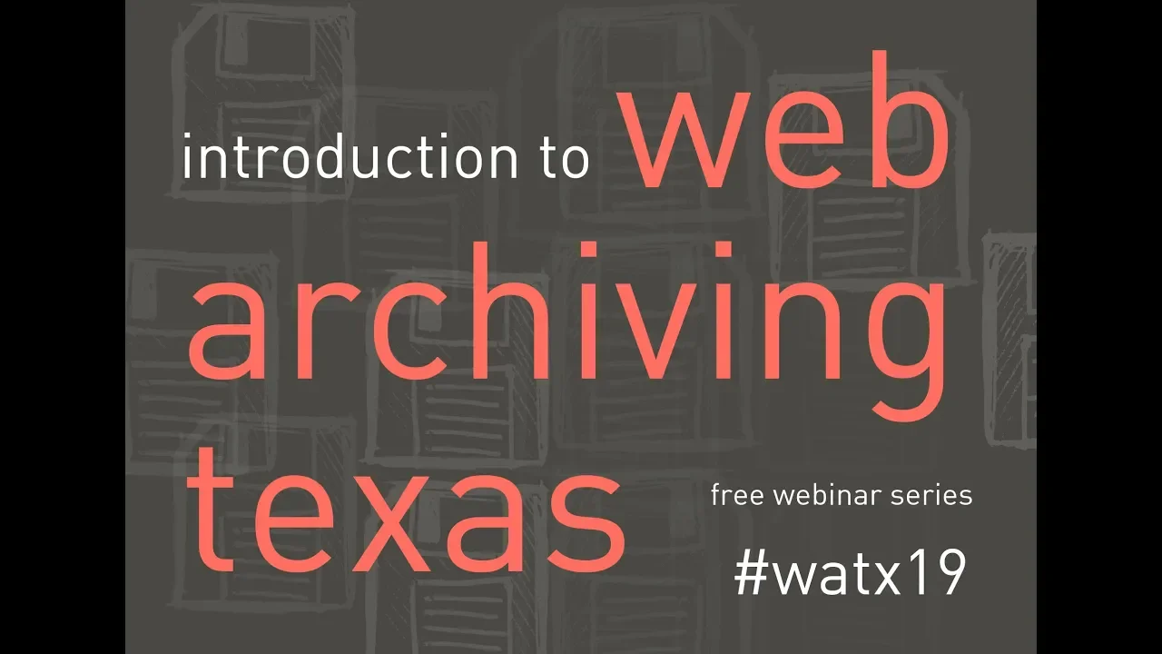 Intro to Web Archiving Texas #1: Web Archiving Technology, Tools & Resources