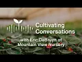 Cultivating Conversations with Mountain View Nursery