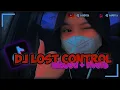Download Lagu DJ LOST CONTROL SLOWED + REVERB🎶🎧