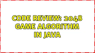 Code Review 2048 Game Algorithm in Java