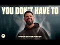 Download Lagu You Don’t Have To | Pastor Steven Furtick | Elevation Church