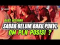 Download Lagu SABAR BELUM BAKU PUKVL  X  OM PLN POSISI 🤣 || BASS GETAR - Igho Rmxr 2024 🌴