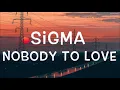 Download Lagu Sigma - Nobody To Love Lyrics