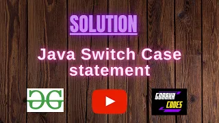 Java Switch Case statement GeeksforGeeks Problem Solving Solution Gorakh Codes