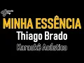 #15 Thiago Brado - Minha essência (Karaokê/Playback Acústico)