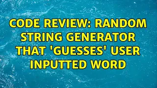 Code Review Random string generator that guesses user inputted word 2 Solutions