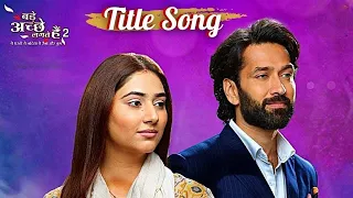 bade achhe lagte hain 2 full title song