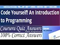 Code Yourself An Introduction to Programming Coursera Quiz Answers Week 1-5 Answers Assignments