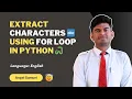Program to Extract Character from String Using For Loop in Python CodeWithAngel