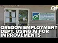 Oregon Employment Dept proposes reform plan - including AI