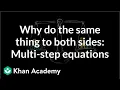 Why we do the same thing to both sides Multi-step equations Algebra I Khan Academy