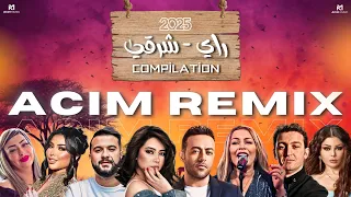 BEST OF RAI ORIENTAL COMPILATION راي شرقي ACIM REMIX 2025 اجمل ريمكسات 