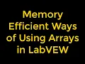 Memory Efficient Ways of Using Arrays - LabVIEW