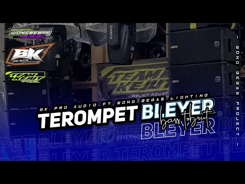 Download MP3 DJ TEROMPET BLEYER BASS TOBRUT - BK PRO AUDIO FT WONG BEBAS PROJECT