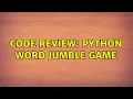 Code Review Python Word Jumble Game 2 Solutions