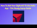 How To Add Your Digital ID To the Delta App - TSA-Ready Setup Guide