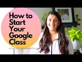 Google Classroom Tutorial How to Start Your First Class