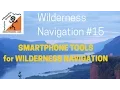 Wilderness Navigation - Smartphone Tools for Wilderness Navigation