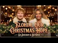 Download Lagu Elohim, Our Christmas Hope - Ed Sheeran ft Beyonce ( Christmas Special) Christmas song| Christmas MP3