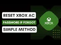 How To Reset Your Xbox Account Password If Forgot - Quick Guide