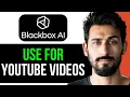 HOW TO USE BLACKBOX AI for YOUTUBE S EASY GUIDE 2024