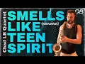 Download Lagu Smells Like Teen Spirit (Nirvana) - Chad LB Quartet