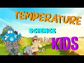 What is Temperature Science for Kids