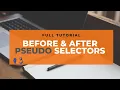 before after Pseudo Selectors Part 3 HTML CSS CRASH COURSE Full Tutorial
