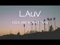LAUV - Kids Are Born Stars (Lyrics)