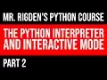 The python interpreter and interactive mode Part 2 of Mr Rigden s Python Course