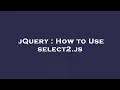 jQuery How to Use select2 js