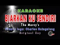 Download Lagu BIARKAN KU SENDIRI || THE MERCYS || KARAOKE