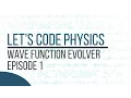 Wave Function Evolver - Episode 1
