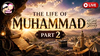 The Life of Prophet Muhammad ﷺ | Part 2 | The Call That Changed the World | LIVE