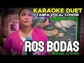 Download Lagu ROS BODAS - H.DARSO || KARAOKE DUET TANPA VOCAL COWOK - BERSAMA ITA ITOXS