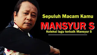 Download Sepuluh Macam Kamu - Mansyur S. Lyrics Video MP3