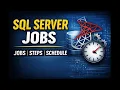 SQL Server Agent Jobs Tutorial for Beginners Jobs Steps Schedules