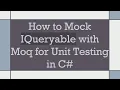 How to Mock IQueryable with Moq for Unit Testing in C