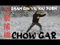Saam Gin Yin Kiu Form - Chow Gar Mini Academy