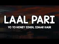 Lagu Laal Pari (Lyrics) - Yo Yo Honey Singh, Simar Kaur 🎶 | Laal Pari Mangwa Do Mujhko Lal Pari ✨