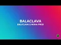 BALACLAVA - Balvclava, Moha Prod  (Paroles, Lyrics)
