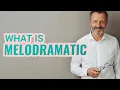 Melodramatic Definition of melodramatic