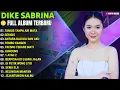 Download Lagu Dike Sabrina || TANGIS TANPA AIR MATA - Dangdut Koplo Terbaru 2025 || Full Album