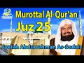Download Lagu MUROTTAL AL QUR'AN JUZ 25 SYEIKH SUDAIS