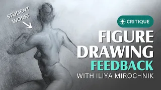 Improve Your Figure Drawing: Anatomy, Form & Light | Group Critiques with Iliya Mirochnik